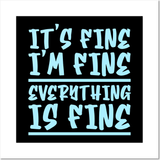 It's Fine I'm Fine Everything Is Fine Posters and Art